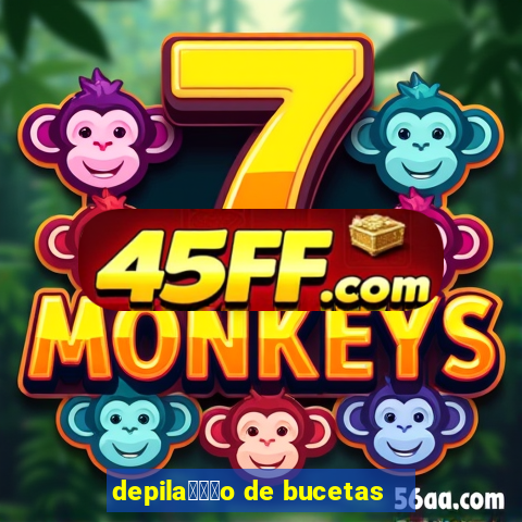 depila鑾借尗o de bucetas